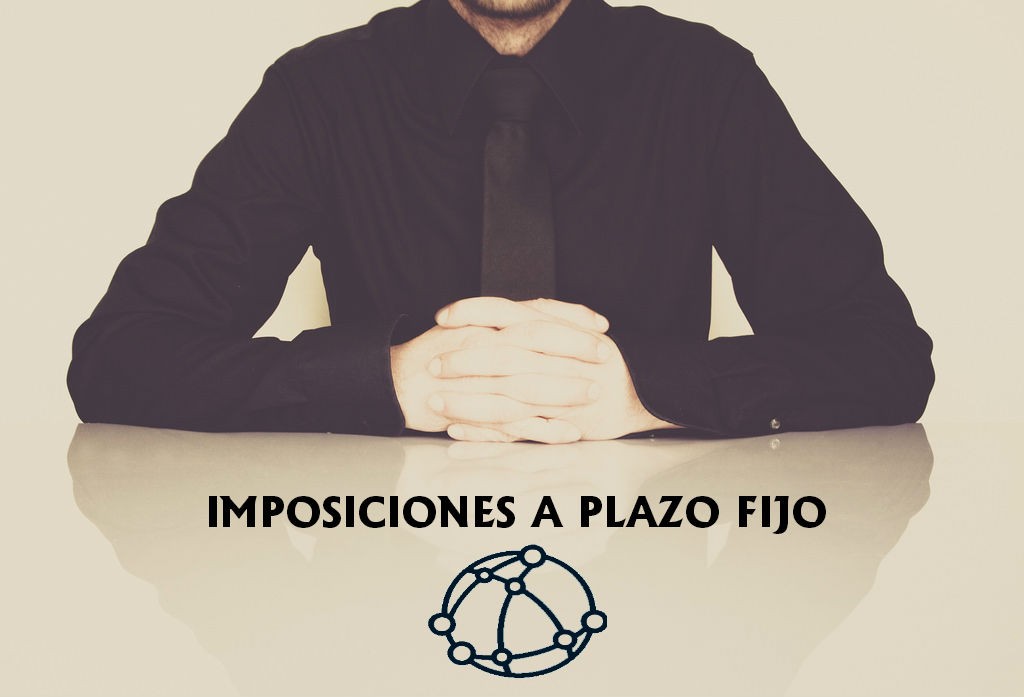 IMPOSICIONES A PLAZO FIJO